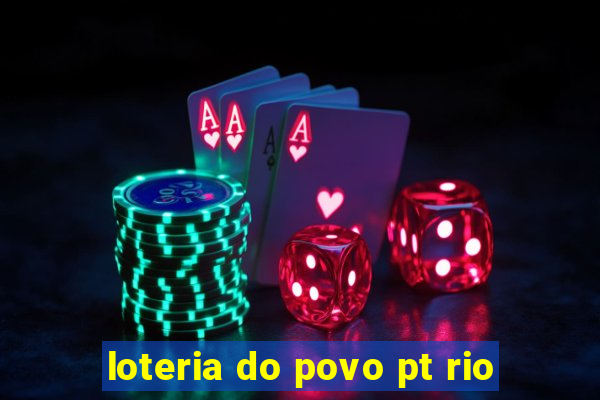 loteria do povo pt rio